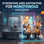 Synonyms and antonyms for monotonous showing repetitive and varied activities